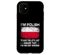Carcasa para iPhone 11 I'm Polish To Save Time Just Assume I'm Never Wrong Poland
