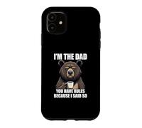 Carcasa para iPhone 11 I'm The Dad You Have Rules Because I Said So