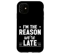 Carcasa para iPhone 11 I'm The Reason We're Late Orgulloso Excusas Sarcasmo -