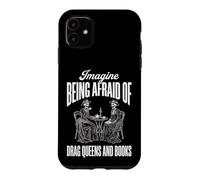 Carcasa para iPhone 11 Imagine Being Afraid of Drag Queens and Books