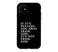 Carcasa para iPhone 11 Impresión con Cita inspiradora If It's Pull You Away from God