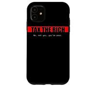 Carcasa para iPhone 11 Impuestos a los Ricos | No, tú no, Eres pobre. | Edgy Political