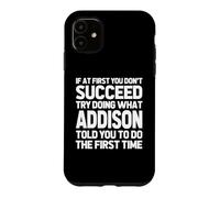 Carcasa para iPhone 11 Intenta Hacer lo Que Addison te Dijo Que hicieras... Nombre Divertido Addison