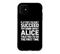 Carcasa para iPhone 11 Intenta Hacer lo Que Alice te Dijo Que hicieras... Nombre Divertido Alice