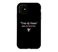 Carcasa para iPhone 11 Isla de Man Manx Traa dy liooar Manx Tiempo Suficiente Divertido