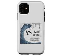 Carcasa para iPhone 11 It’ A Surf Thing! Big Wave Surfing Irony Understatement Fun