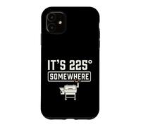 Carcasa para iPhone 11 It's 225 Somewhere Funny BBQ Smoker Grill Quote