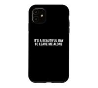 Carcasa para iPhone 11 It's A Beautiful Day To Leave Me Alone
