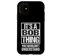Carcasa para iPhone 11 It's A Bob Thing You Wouldn't Understand - First Name