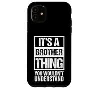 Carcasa para iPhone 11 It's A Brother Thing You Wouldn't Understand - Bro Family