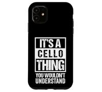 Carcasa para iPhone 11 It's A Cello Thing - You Wouldn't Understand | Funny Cellist