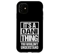 Carcasa para iPhone 11 It's A Dani Thing You Wouldn't Understand First Name