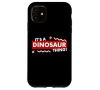 Carcasa para iPhone 11 It's a Dinosaur Thing Funny Prehistoric Jurassic Fossil Dino