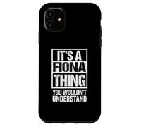 Carcasa para iPhone 11 It's A Fiona Thing You Wouldn't Understand First Name