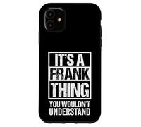 Carcasa para iPhone 11 It's A Frank Thing You Wouldn't Understand First Name