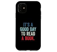 Carcasa para iPhone 11 It's A Good Day To Read A Book
