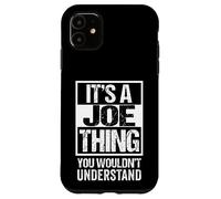 Carcasa para iPhone 11 It's A Joe Thing You Wouldn't Understand Given/First Name