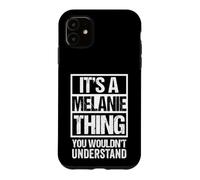 Carcasa para iPhone 11 It's A Melanie Thing You Wouldn't Understand First Name