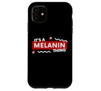 Carcasa para iPhone 11 It's a Melanin Thing Black History Pride Awareness Melanin