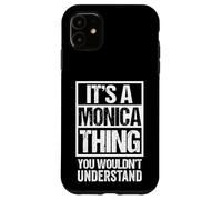 Carcasa para iPhone 11 It's A Monica Thing You Wouldn't Understand First Name
