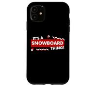 Carcasa para iPhone 11 It's a Snowboard Thing Winter Snowboarding Gear Snowboarders