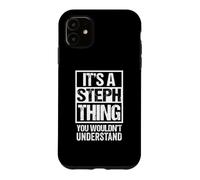 Carcasa para iPhone 11 It's A Steph Thing You Wouldn't Understand First Name