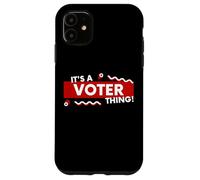Carcasa para iPhone 11 It's a Voter Thing US Civic Duty Election Democracy I Voted