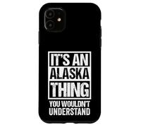 Carcasa para iPhone 11 It's An Alaska Thing You Wouldn't Understand USA State US