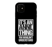 Carcasa para iPhone 11 It's An Anne Thing You Wouldn't Understand - First Name