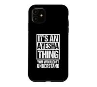 Carcasa para iPhone 11 It's An Ayesha Thing You Wouldn't Understand First Name