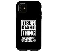 Carcasa para iPhone 11 It's An Idaho Thing You Wouldn't Understand USA State US
