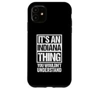 Carcasa para iPhone 11 It's An Indiana Thing You Wouldn't Understand USA State US