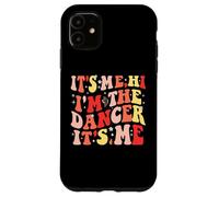 Carcasa para iPhone 11 It's Me Hi I'm The Dancer It's Me