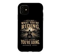 Carcasa para iPhone 11 It's Not What You'Re Riding, It's Where You'Re Going - Biker