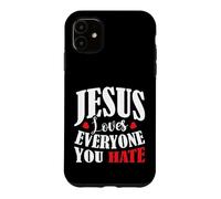 Carcasa para iPhone 11 Jesus Loves Everyone You Hate