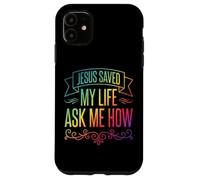 Carcasa para iPhone 11 Jesus Saved My Life Ask Me How