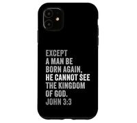 Carcasa para iPhone 11 John 3:3 Except You Be Born Again You Cannot See The Kingdom