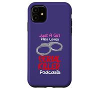 Carcasa para iPhone 11 Just A Girl Who Loves Serial Killer Podcasts Crímenes Verdaderos