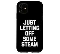 Carcasa para iPhone 11 Just Letting Off Some Steam - Divertido Dicho Entrenamiento Muscular Gimnasio