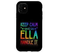 Carcasa para iPhone 11 Keep Calm and Let Ella Handle It Chill Nombre