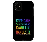 Carcasa para iPhone 11 Keep Calm and Let Isabelle Handle It Chill Nombre