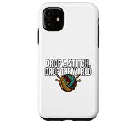 Carcasa para iPhone 11 Knitter Humor Drop A Stitch Drop The World