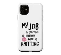 Carcasa para iPhone 11 Knitter Mi Trabajo está empezando a interferir con mi Tejido