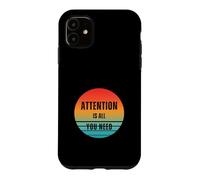 Carcasa para iPhone 11 La atención es Todo lo Que Necesitas