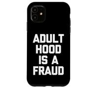Carcasa para iPhone 11 La Edad Adulta es un fraude - Divertido Dicho sarcástico Humor Novedad
