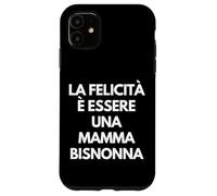 Carcasa para iPhone 11 La felicità è Essere una Mamma bisnonna Italian Grandma Gift