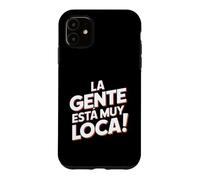 Carcasa para iPhone 11 La Gente Esta Muy Loca. Fiesta Humor Despedida de Soltero