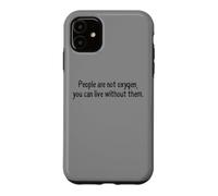 Carcasa para iPhone 11 La Gente no es oxígeno Puedes Vivir sin Ellos Cita Divertida
