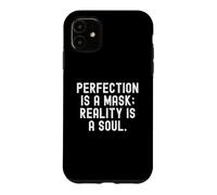 Carcasa para iPhone 11 La perfección es una máscara La Realidad es un Alma Sabiduría Consciente