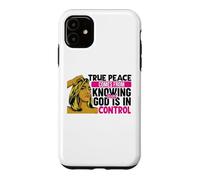 Carcasa para iPhone 11 La verdadera Paz Viene de Saber Que Dios está en Control Mujer